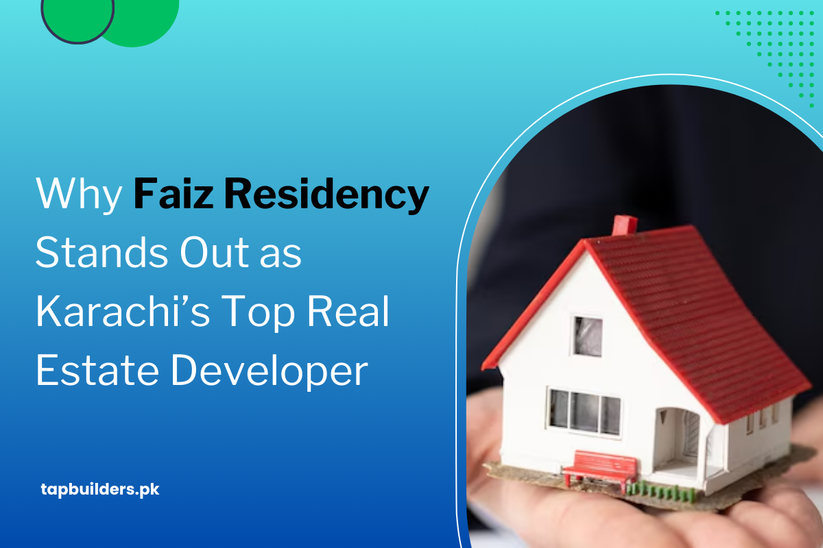 Why Faiz Residency Stands Out as Karachi’s Top Real Estate Developer