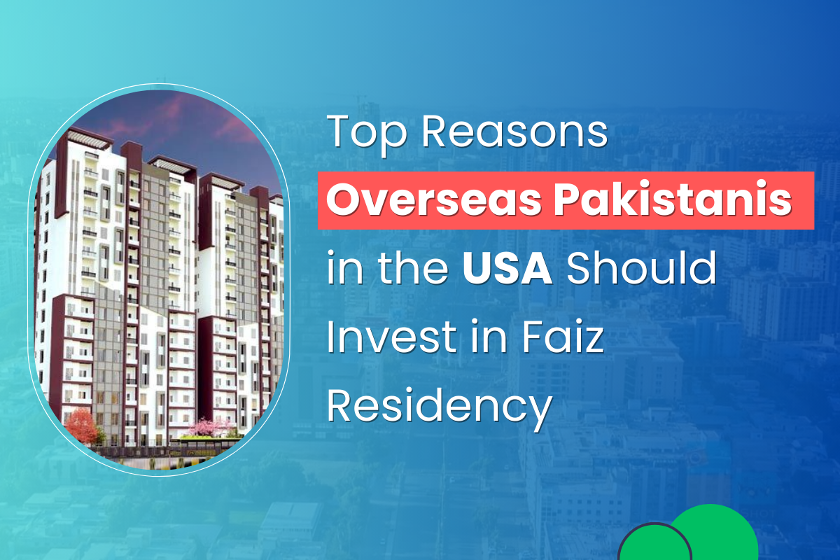 Top Reasons Overseas Pakistanis in the USA Should Invest in Faiz Residency